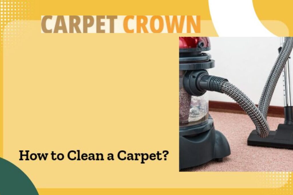 A red vacuum cleaner is cleaning a carpet. The text "CARPET CROWN" is displayed above the image, and the question "How to Clean a Carpet?