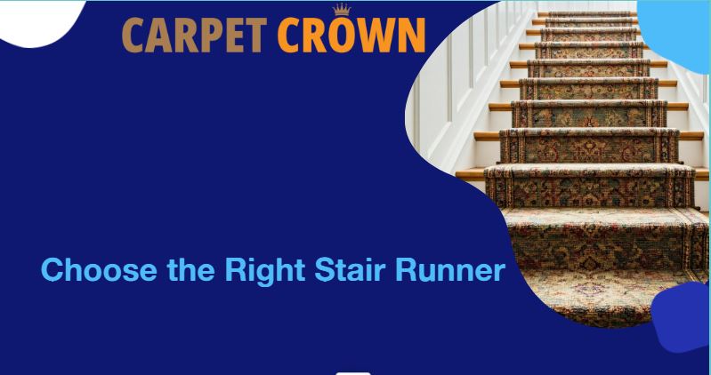A photo of a beautifully patterned stair runner on wooden stairs with the Carpet Crown logo and the words "Choose the Right Stair Runner